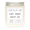 Let That Shit Go Candle by Wicked Good Perfume