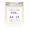 Ugh, As If Candle by Wicked Good Perfume