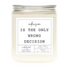 Indecision Is The Only Wrong Decision Candle by Wicked Good Perfume