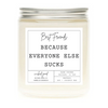 Everyone Sucks Candle by Wicked Good Perfume