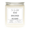 I'm So Glad You Swiped Right Candle by Wicked Good Perfume
