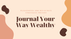 Journal Your Way Wealthy by PleaseNotes