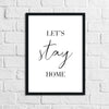 Lets Stay Home Simple Home Wall Decor Print by WinsterCreations™ Official Store